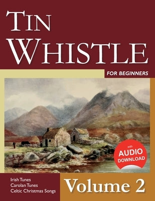 Tin Whistle for Beginners - Volume 2: Irish Tunes, Carolan Tunes, Celtic Christmas Songs by Ducke, Stephen