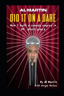 Did It on a Dare: How I Created a Comedy Empire in 30 Short Years by Reiter, Ginger
