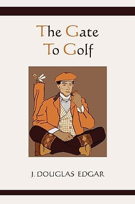 The Gate to Golf by Edgar, James Douglas