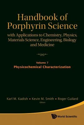 Handbook of Porphyrin Science: With Applications to Chemistry, Physics, Materials Science, Engineering, Biology and Medicine - Volume 7: Physiochemica by Kadish, Karl M.