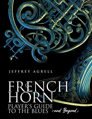 French Horn Player's Guide to the Blues (and Beyond) by Agrell, Jeffrey