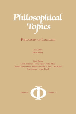 Philosophical Topics 45.2: Philosophy of Language by Stanley, Jason