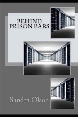 Behind Prison Bars by Olson, Sandra L.