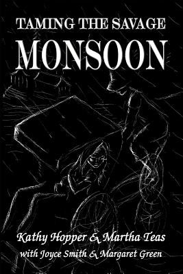 Taming the Savage Monsoon by Hopper, Kathy