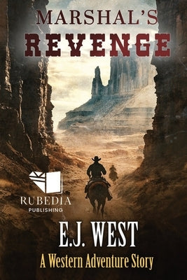 Marshal's Revenge: A Classic Western Adventure by West, E. J.