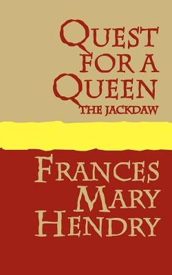 Quest for a queen: the Jackdaw by Hendry, Frances Mary