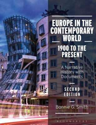 Europe in the Contemporary World: 1900 to the Present: A Narrative History with Documents by Smith, Bonnie G.