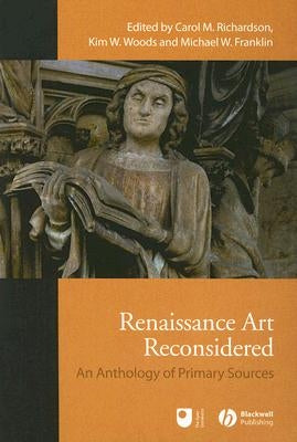 Renaissance Art Reconsidered: An Anthology of Primary Sources by Richardson, Carol M.