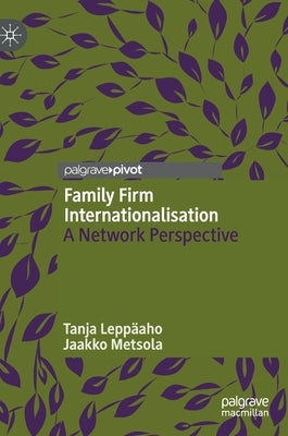 Family Firm Internationalisation: A Network Perspective by Leppäaho, Tanja