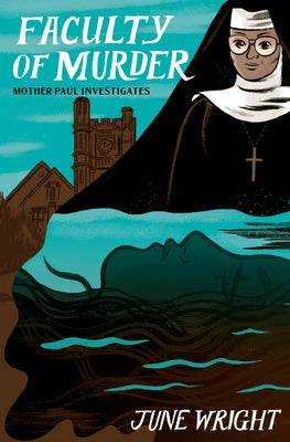 Faculty of Murder: Mother Paul Investigates by Wright, June