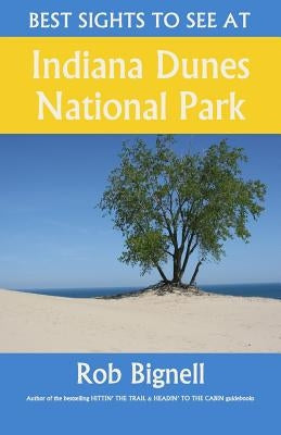 Best Sights to See at Indiana Dunes National Park by Bignell, Rob