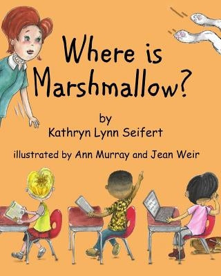 Where Is Marshmallow? by Murray, Ann