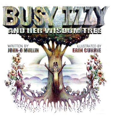 Busy Izzy and Her Wisdom Tree by Mullin, John