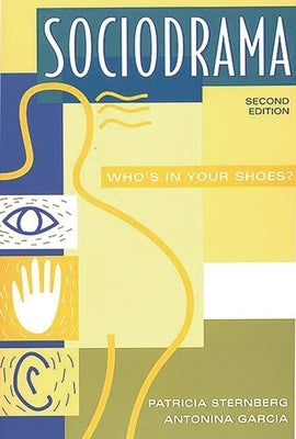 Sociodrama: Who's in Your Shoes? Second Edition by Sternberg, Patricia