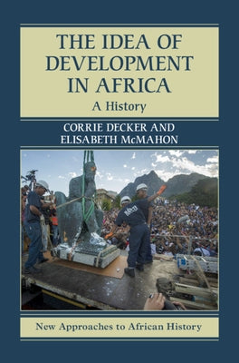 The Idea of Development in Africa: A History by Decker, Corrie