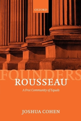 Rousseau: A Free Community of Equals by Cohen, Joshua
