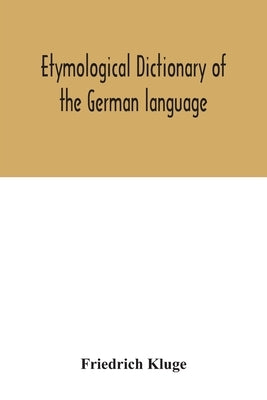 Etymological dictionary of the German language by Kluge, Friedrich