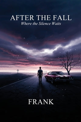 After the Fall: Where the Silence Waits by Frank
