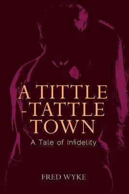 A Tittle-Tattle Town by Wyke, Fred