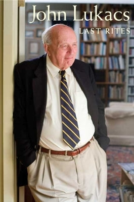 Last Rites by Lukacs, John