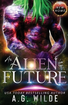 An Alien for the Future by Wilde, A. G.