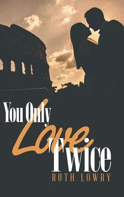 You Only Love Twice by Lowry, Ruth