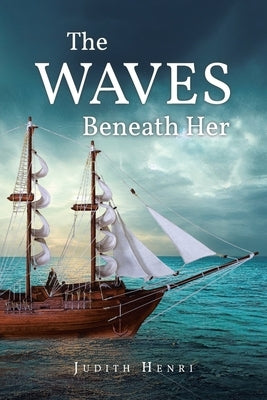 The WAVES Beneath Her by Henri, Judith