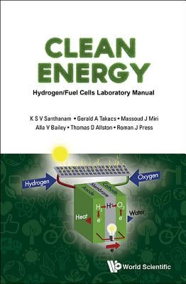Clean Energy: Hydrogen/Fuel Cells Laboratory Manual (with DVD-Rom) by Santhanam, K. S. V.