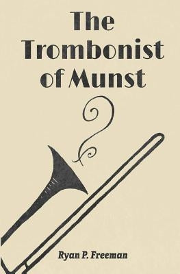 The Trombonist of Munst by Faraci, Laura