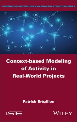 Context-Based Modeling of Activity in Real-World Projects by Brézillon, Patrick