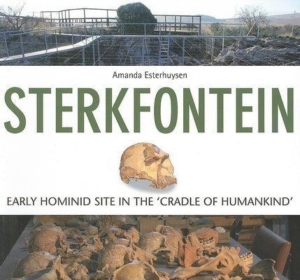 Sterkfontein: Early Hominid Site in the 'Cradle of Humankind' by Esterhuysen, Amanda