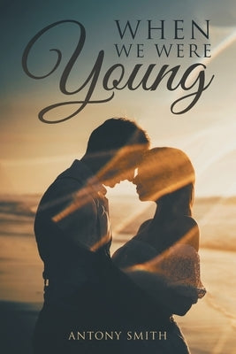 When We Were Young by Smith, Antony