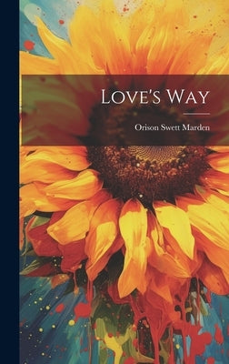 Love's Way by Marden, Orison Swett