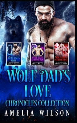 Wolf Dad's Love Chronicles Collection by Wilson, Amelia