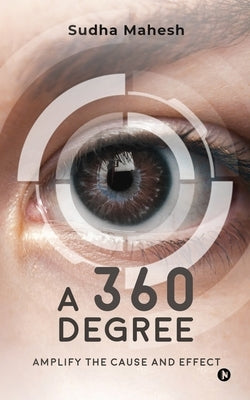 A 360 Degree: Amplify the Cause and Effect by Sudha Mahesh