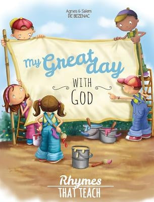 My Great Day with God: Rhymes That Teach by De Bezenac, Agnes