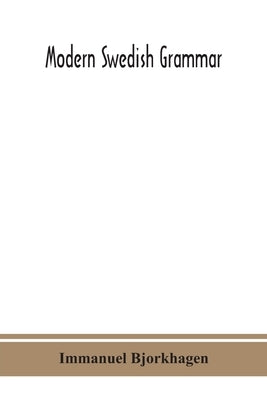 Modern Swedish grammar by Bjorkhagen, Immanuel