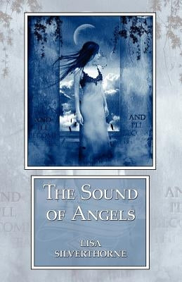 The Sound of Angels by Silverthorne, Lisa