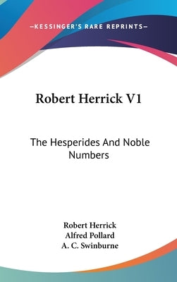 Robert Herrick V1: The Hesperides And Noble Numbers by Herrick, Robert