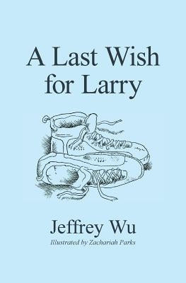 A Last Wish for Larry by Parks, Zachariah