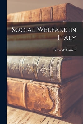 Social Welfare in Italy by Gazzetti, Fernando