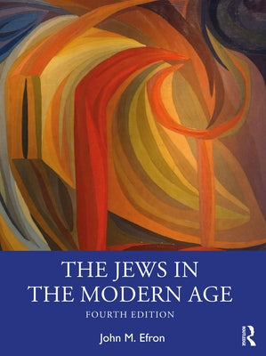 The Jews in the Modern Age by Efron, John