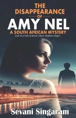 The Disappearance of Amy Nel: A South African Mystery by Singaram, Sevani