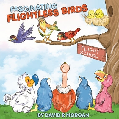 Fascinating Flightless Birds by Morgan, David R.