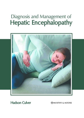 Diagnosis and Management of Hepatic Encephalopathy by Culver, Hudson
