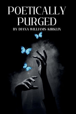 Poetically Purged by Williams-Kirklin, Diana