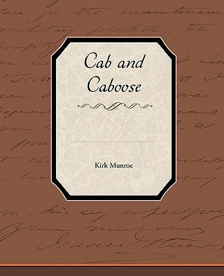 Cab and Caboose by Munroe, Kirk