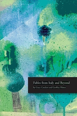 Fables from Italy and Beyond by Cavalieri, Grace