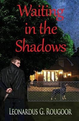 Waiting in the Shadows by Rougoor, Leonardus G.