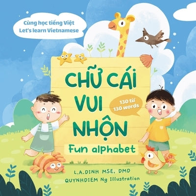 Chữ Cái Vui Nhộn Fun Alphabet: Cùng Học Tiếng Việt Let's Learn Vietnamese by Ng, Quynhdiem